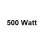 500 Watt