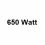 650 Watt